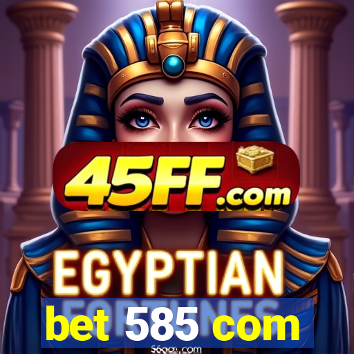bet 585 com